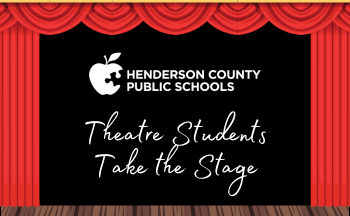 graphic of a theatre stage with text "Henderson County Public Schools Theatre Students Take the Stage"
